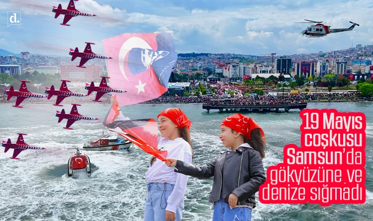 19 Mayıs coşkusu Samsun’da gökyüzüne ve denize sığmadı