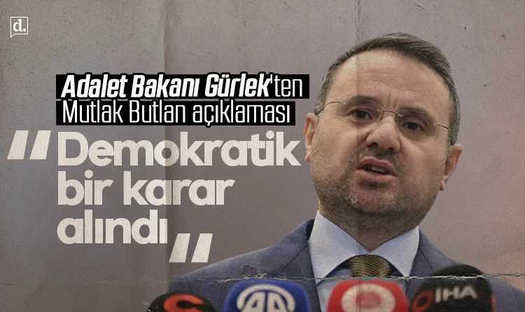 Adalet Bakanı Gürlek'ten Mutlak Butlan açıklaması: Demokratik bir karar alındı