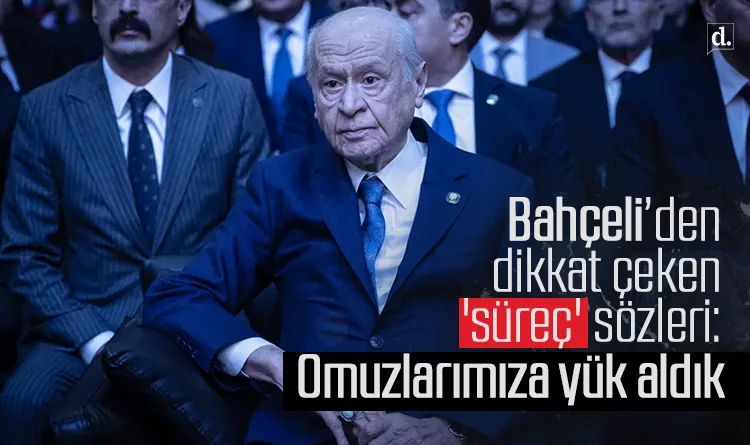 Bahçeli’den dikkat çeken ‘süreç’ sözleri: Omuzlarımıza yük aldık