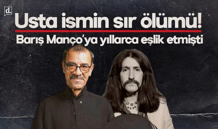 Barış Manço'ya yıllarca eşlik etmişti: Usta ismin sır ölümü!