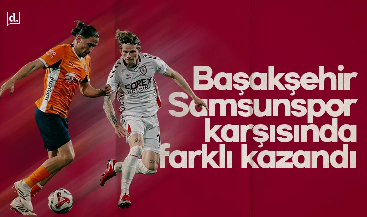 Başakşehir, Samsunspor karşısında farklı kazandı
