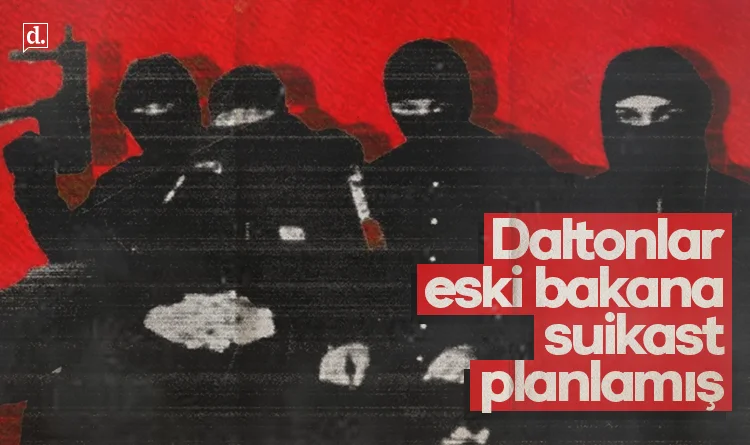Daltonlardan eski bakana suikast planı
