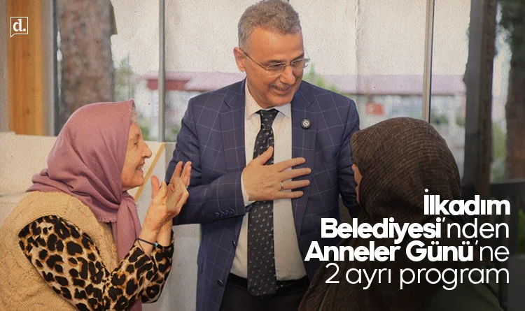 İlkadım Belediyesi'nden Anneler Günü’ne 2 ayrı program