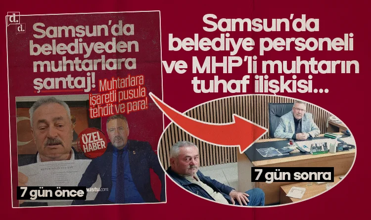 Kavak'ta belediye personeli ve muhtarın tuhaf ilişkisi: Tehdit, açıklama silme, beraberlik pozu! Ne ararsan var...
