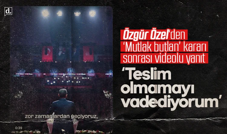 Özgür Özel'den 'Mutlak butlan' kararı sonrası video ile yanıt: Teslim olmamayı vadediyorum