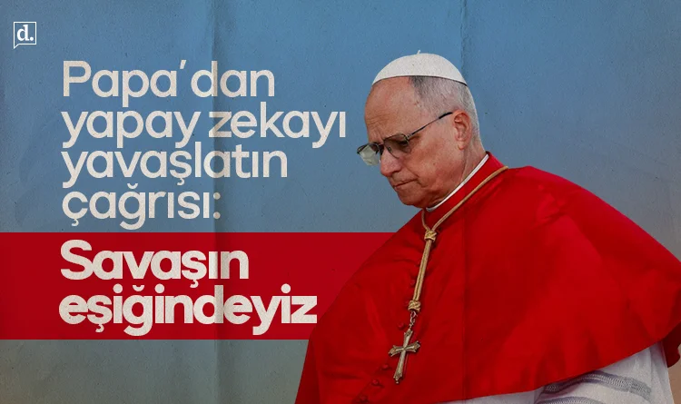 Türkiye ve dünyadan son dakika haberleri, siyaset, ekonomi ve gündeme dair gelişmeler Diye Konuştu’da. Papa’dan yapay zekayı yavaşlatın çağrısı: Savaşın eşiğindeyiz