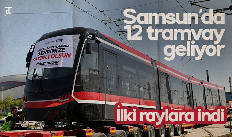Samsun'a büyük yatırım: 12 tramvay geliyor, ilki raylara indi