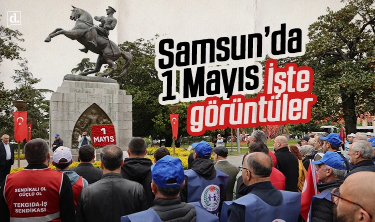Samsun’da 1 Mayıs: Ortak mücadele vurgusu