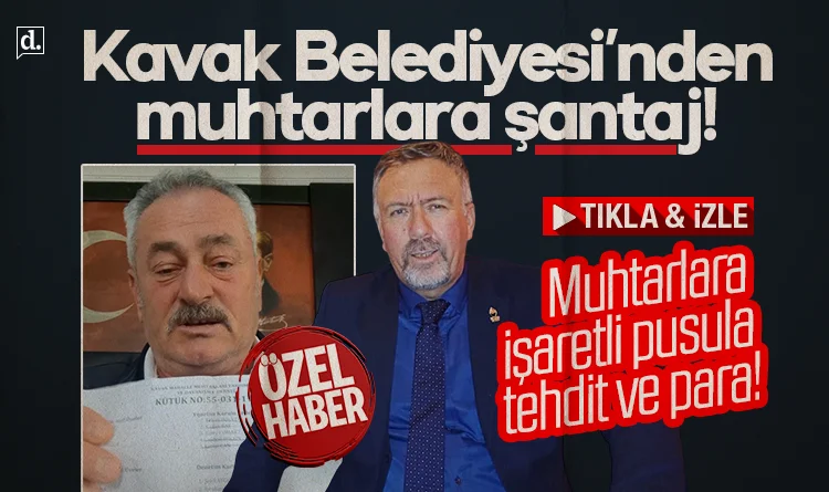 Samsun’da Kavak Belediyesi’nden muhtarlara şantaj! Tehdit, işaretli pusula ve para…