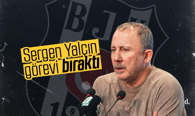 Sergen Yalçın Beşiktaş’taki görevini bıraktı